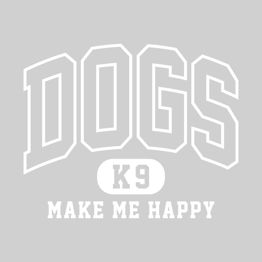 Dogs Make Me Happy - Arched Athletic Font