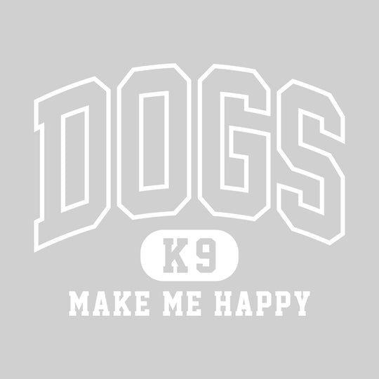 Dogs Make Me Happy - Arched Athletic Font