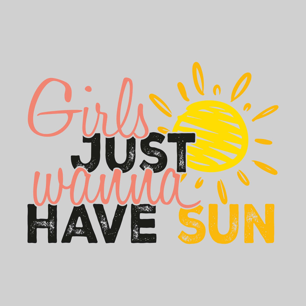 Girls Just Wanna Have Sun - Cursive Text with Sun – Oddly Creative