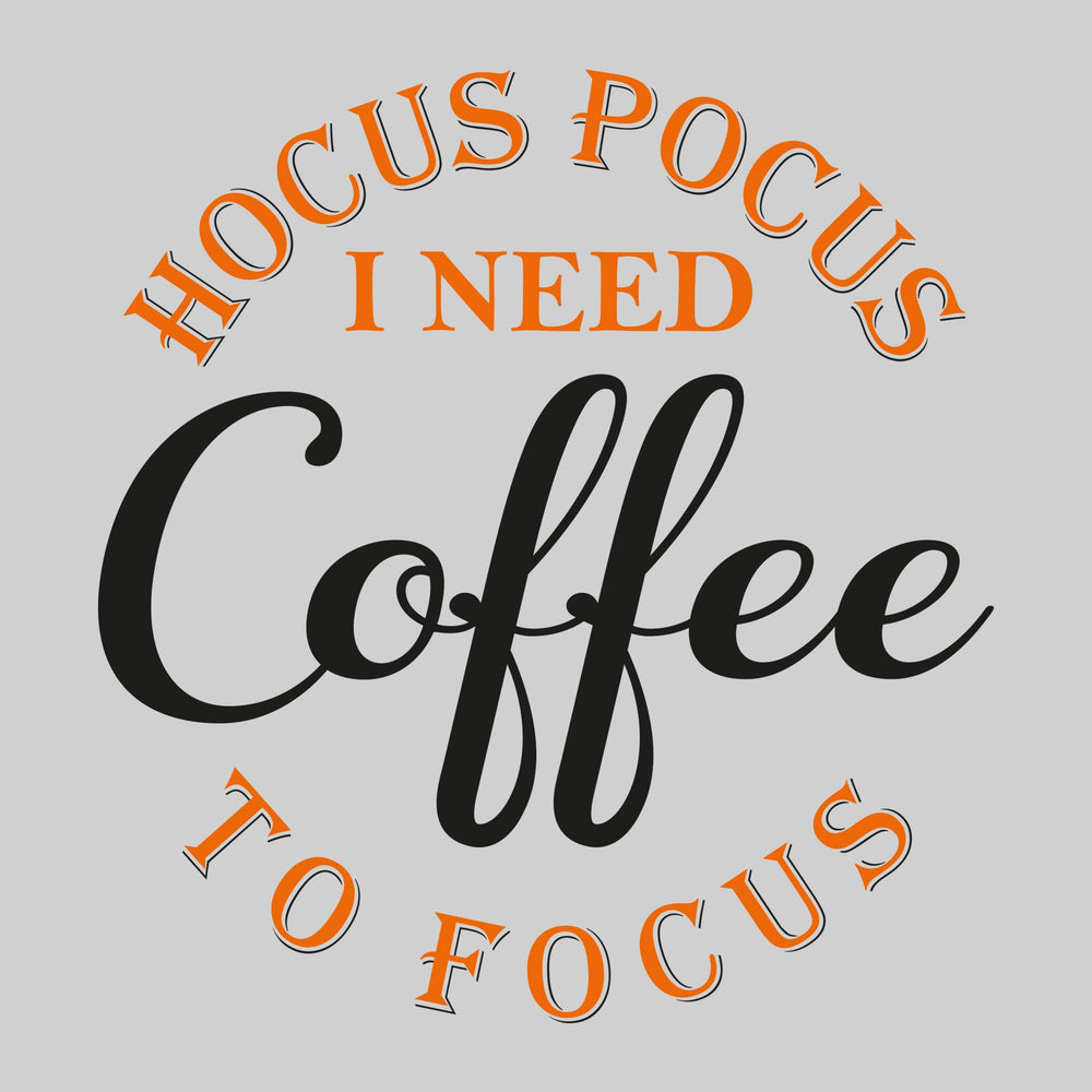 Hocus Pocus I Need Coffee To Focus