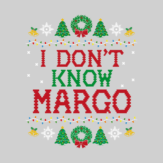 I Don't Know Margo - Christmas Vacation - Ugly Christmas Sweater