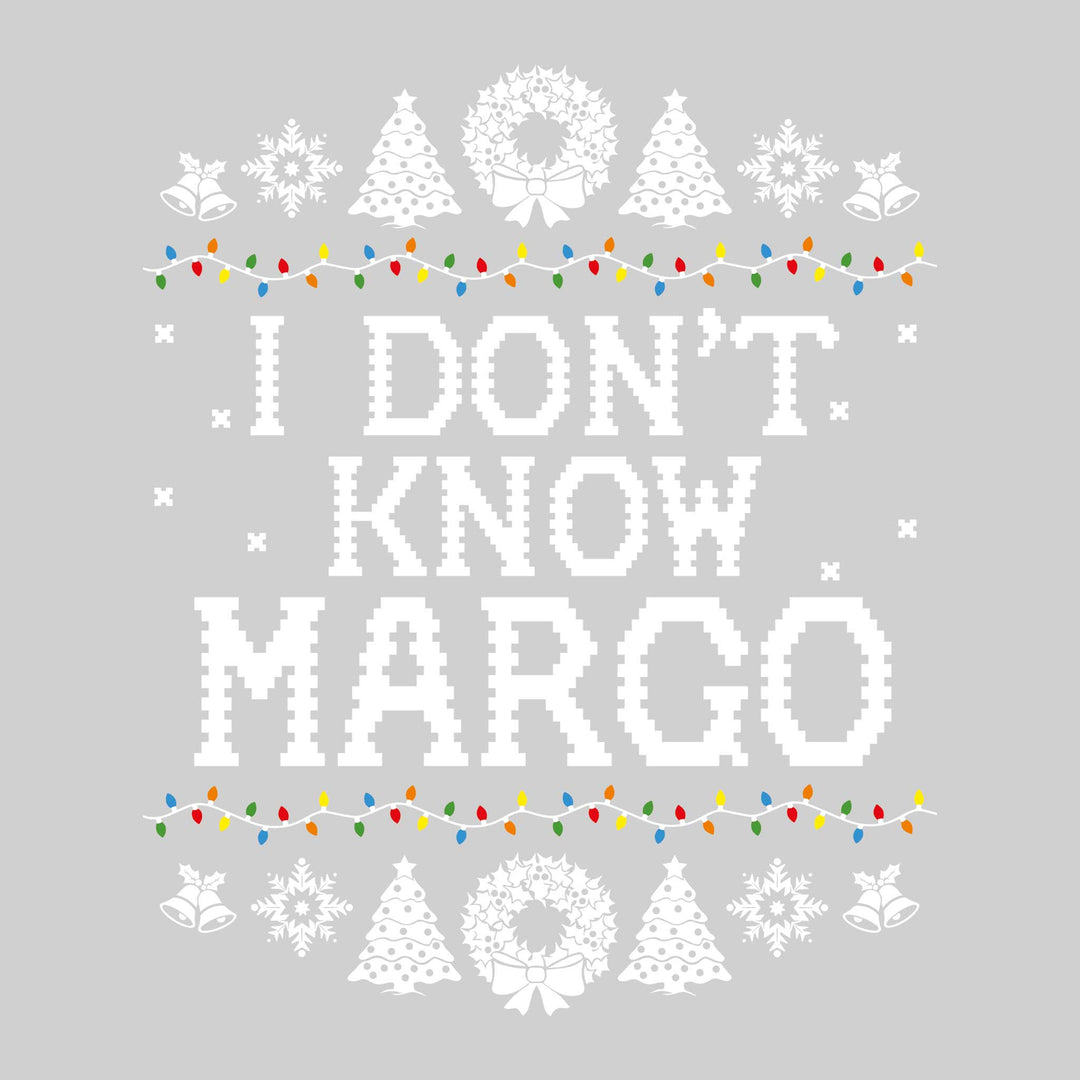 I Don't Know Margo - Christmas Vacation - Ugly Christmas Sweater