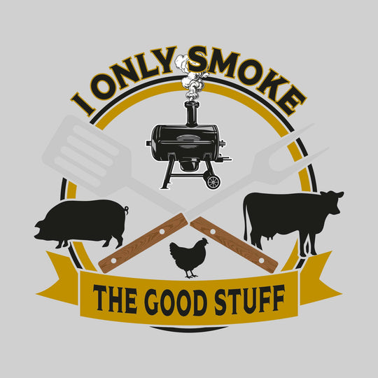I Only Smoke the Good Stuff