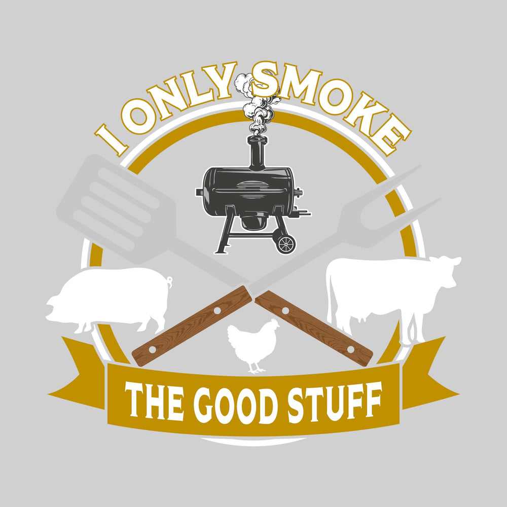 I Only Smoke the Good Stuff