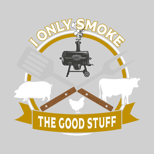 I Only Smoke the Good Stuff