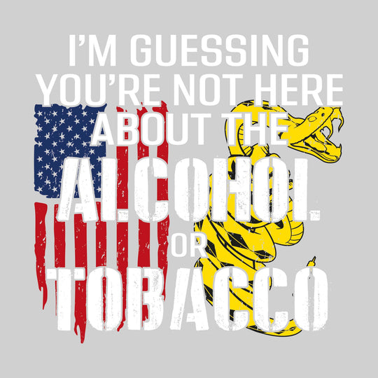 I'm Guessing You're Not Here About the Alcohol or Tobacco