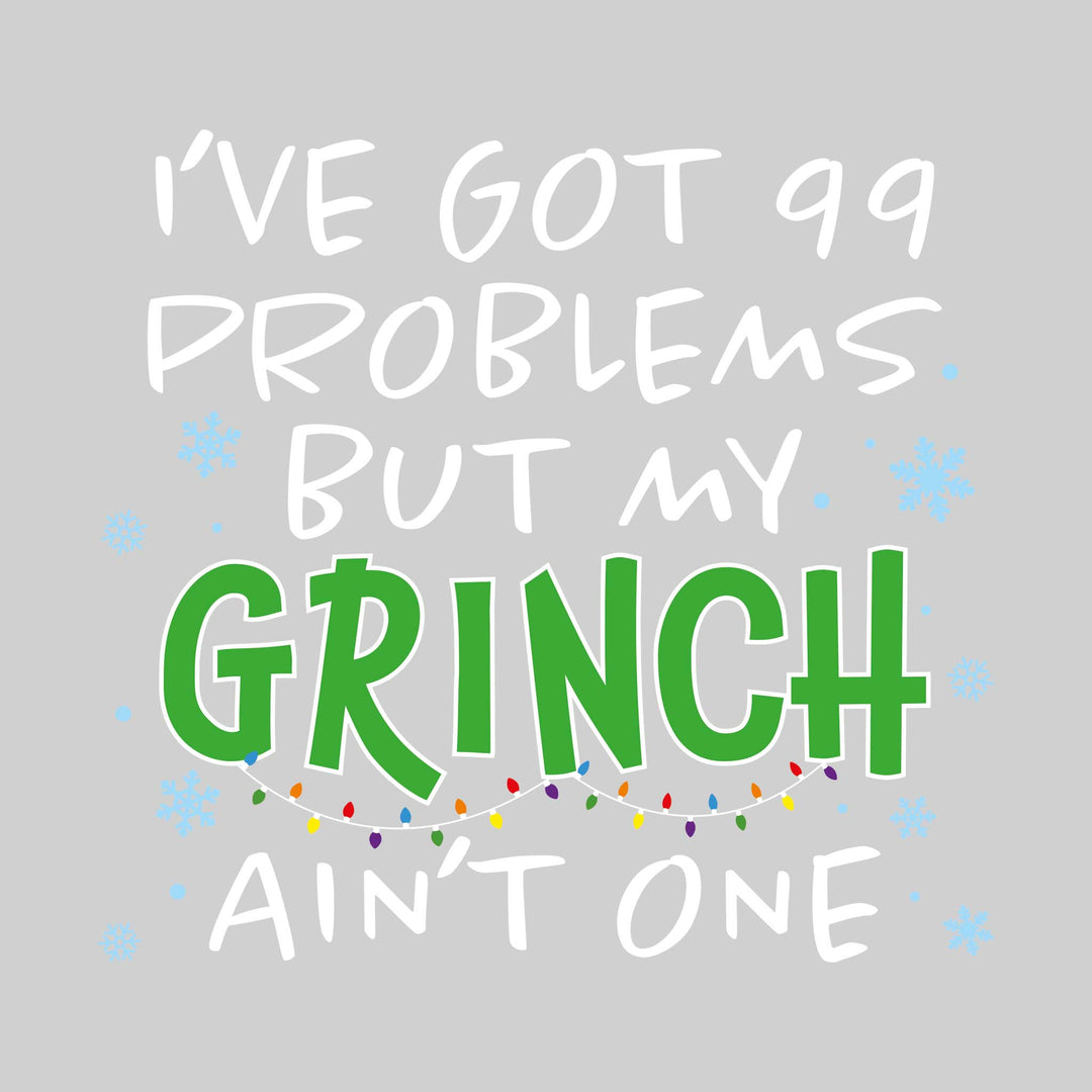 I've Got 99 Problems but My Grinch Ain't One