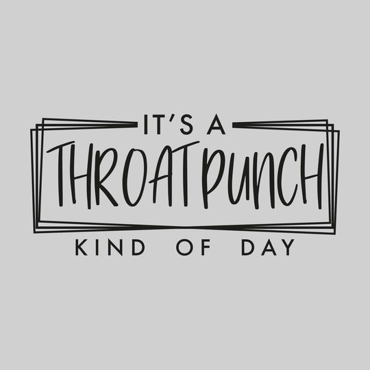It's a Throat Punch Kind of Day