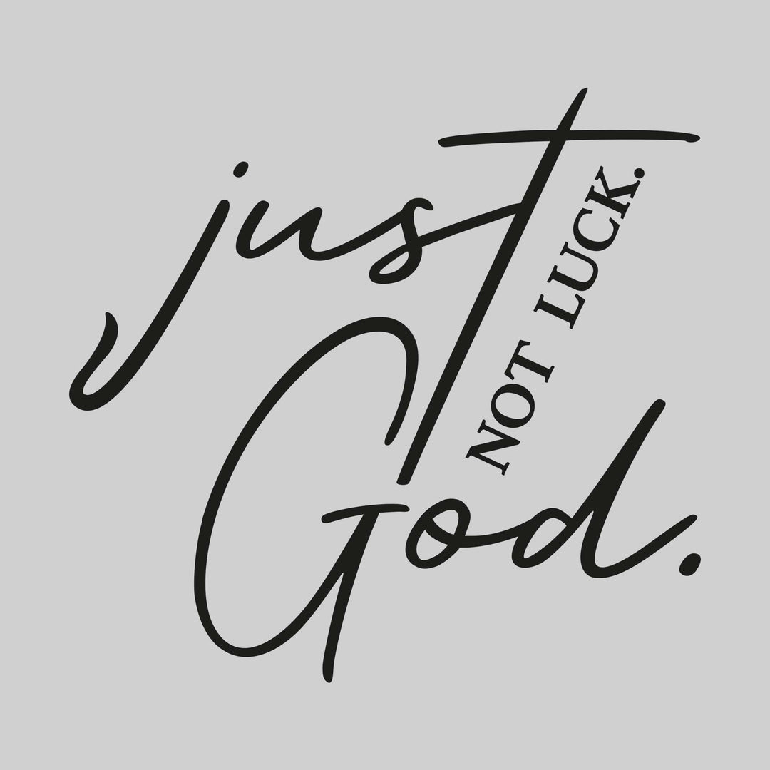 Just God Not Luck