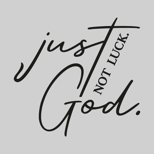 Just God Not Luck