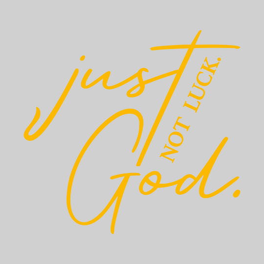 Just God Not Luck