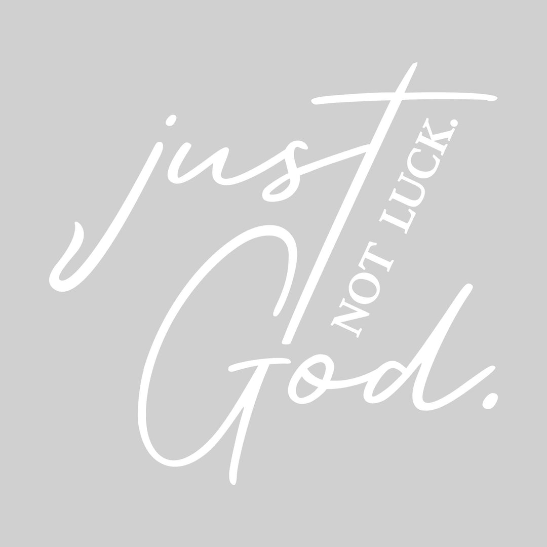 Just God Not Luck