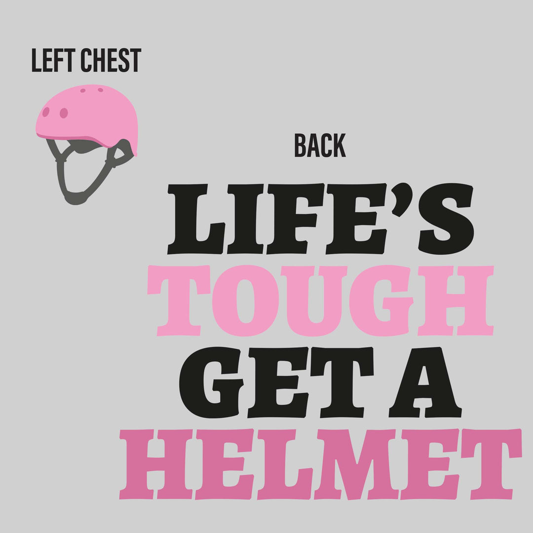 Life's Tough Get a Helmet