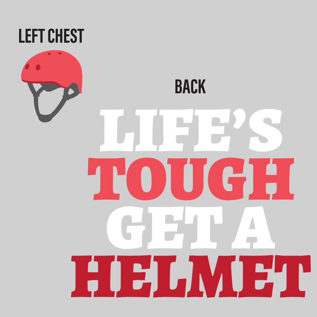 Life's Tough Get a Helmet