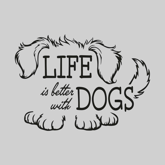 Life is Better with Dogs