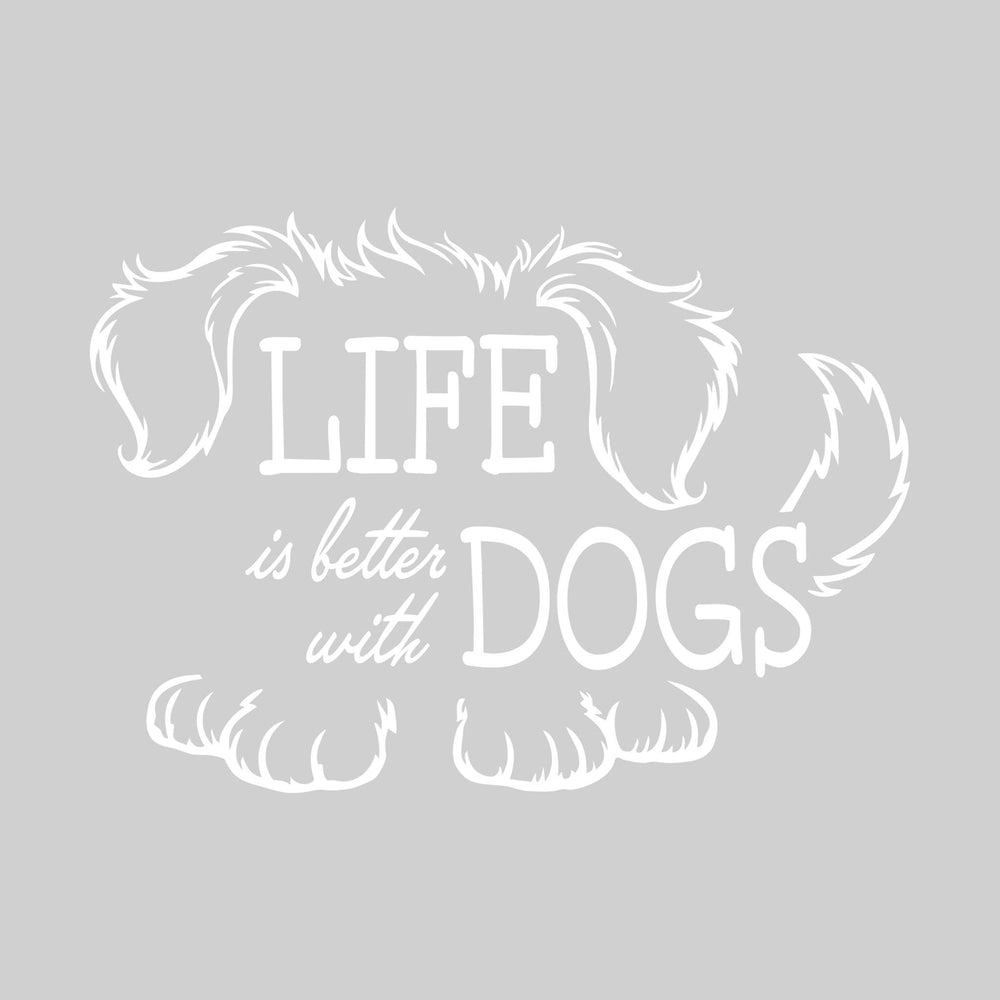 Life is Better with Dogs