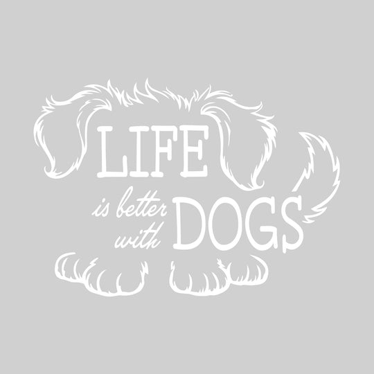 Life is Better with Dogs