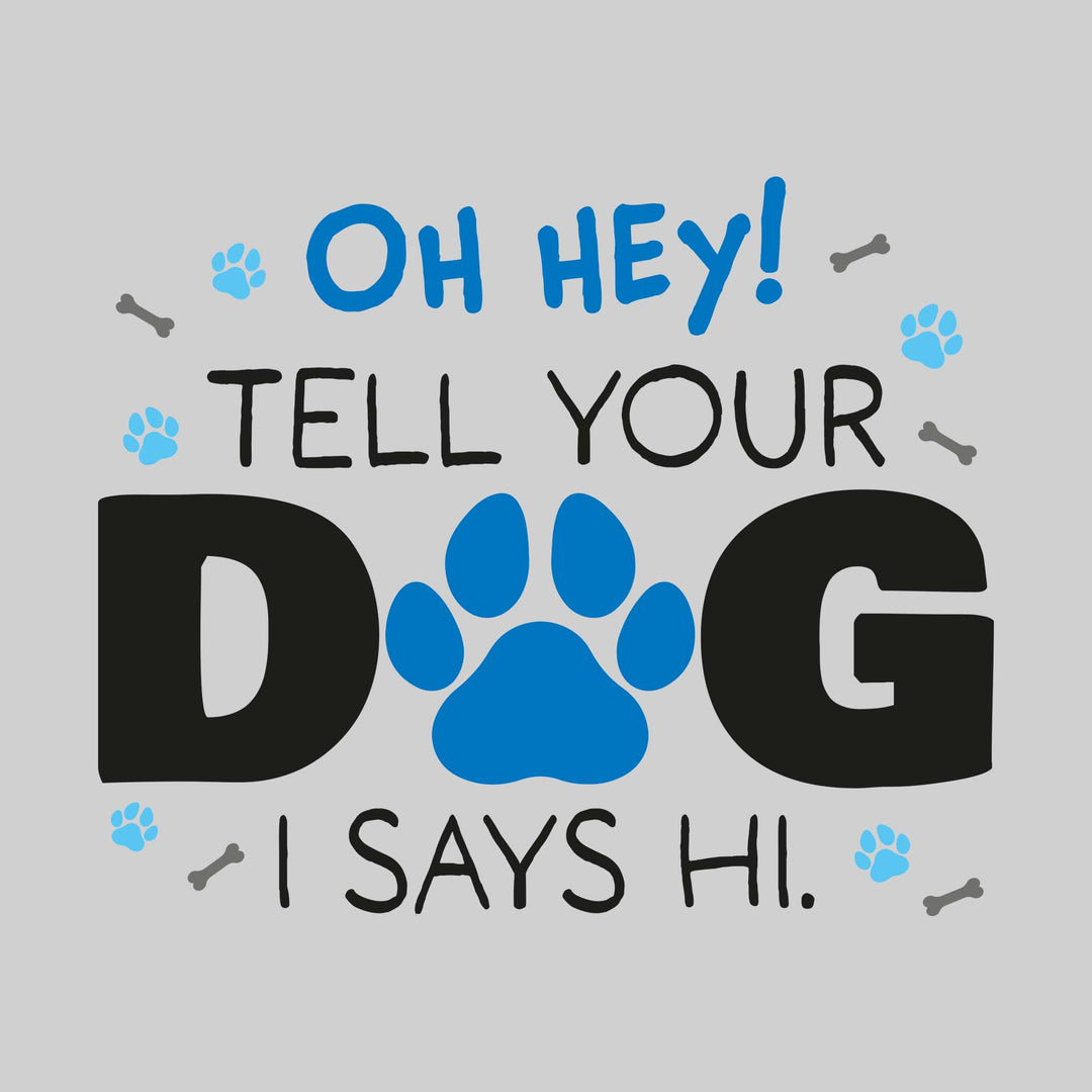 Oh Hey Tell Your Dog I Says Hi