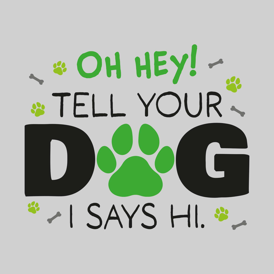 Oh Hey Tell Your Dog I Says Hi