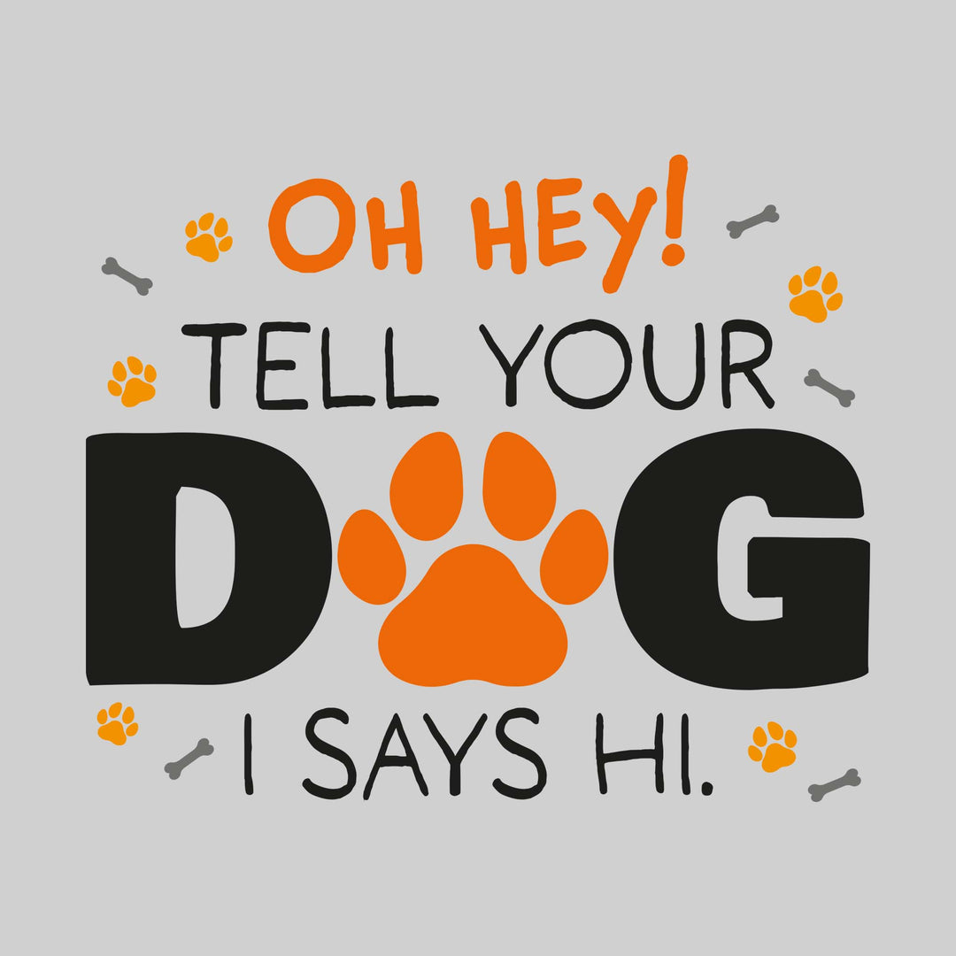 Oh Hey Tell Your Dog I Says Hi
