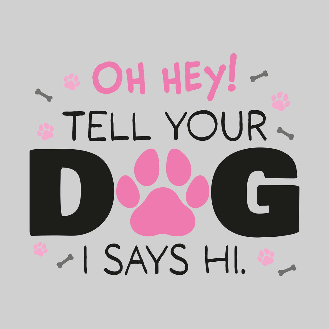 Oh Hey Tell Your Dog I Says Hi