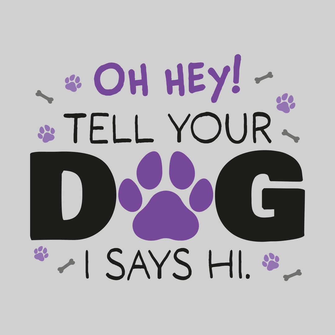 Oh Hey Tell Your Dog I Says Hi