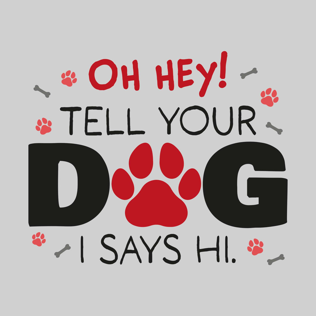 Oh Hey Tell Your Dog I Says Hi