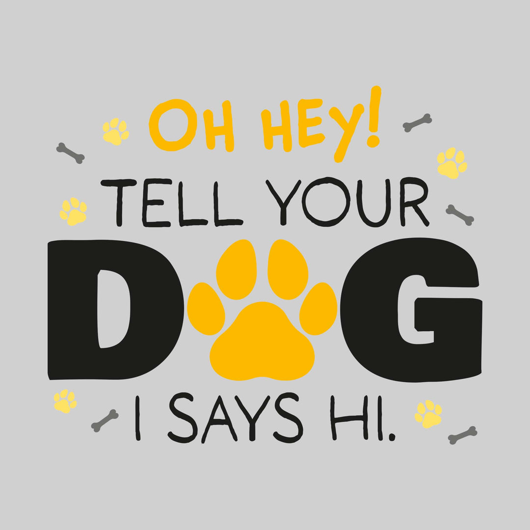 Oh Hey Tell Your Dog I Says Hi