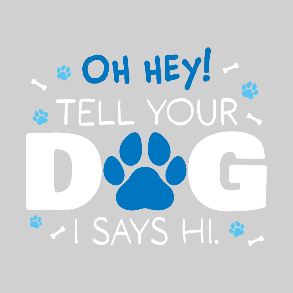 Oh Hey Tell Your Dog I Says Hi