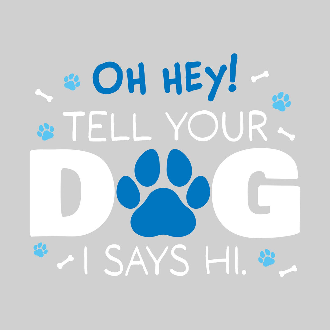Oh Hey Tell Your Dog I Says Hi