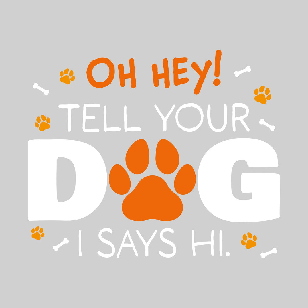 Oh Hey Tell Your Dog I Says Hi