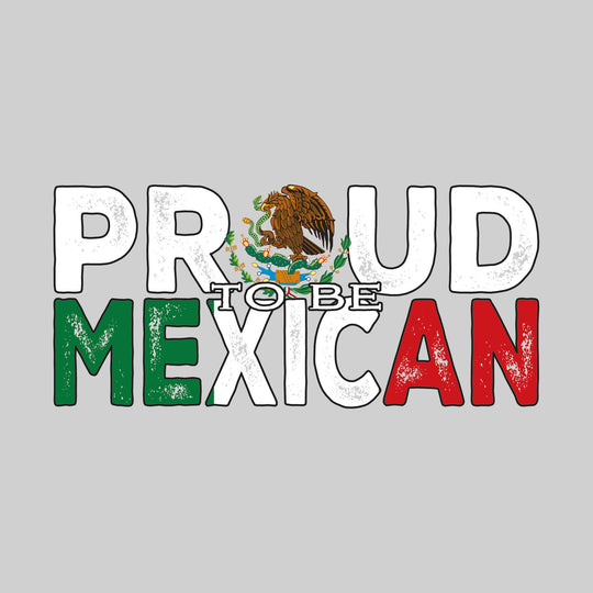 Proud to be Mexican - Distressed