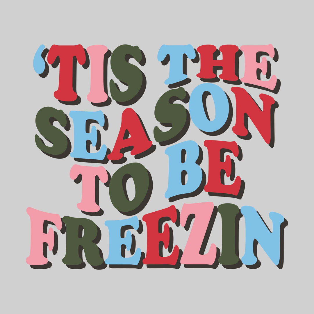 Tis the Season to be Freezin