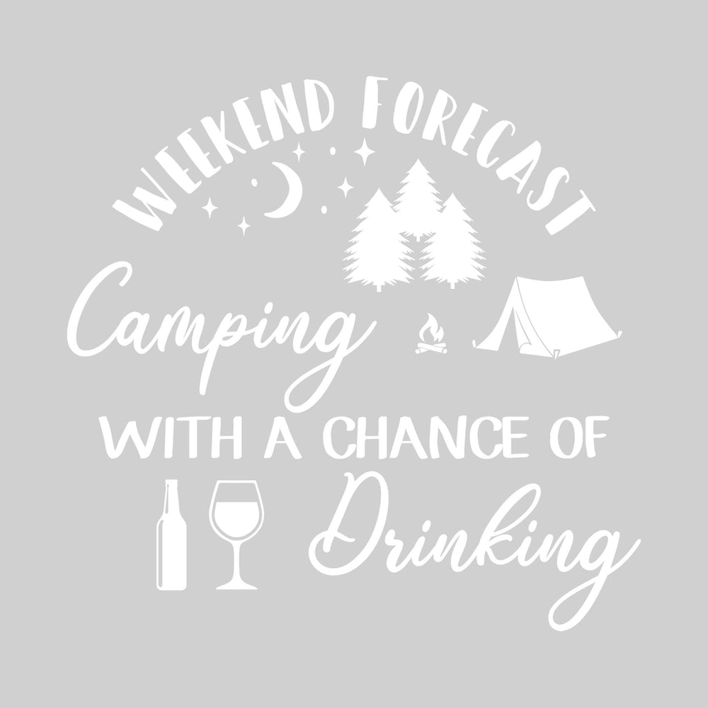 Weekend Forecast Camping with a Chance of Drinking