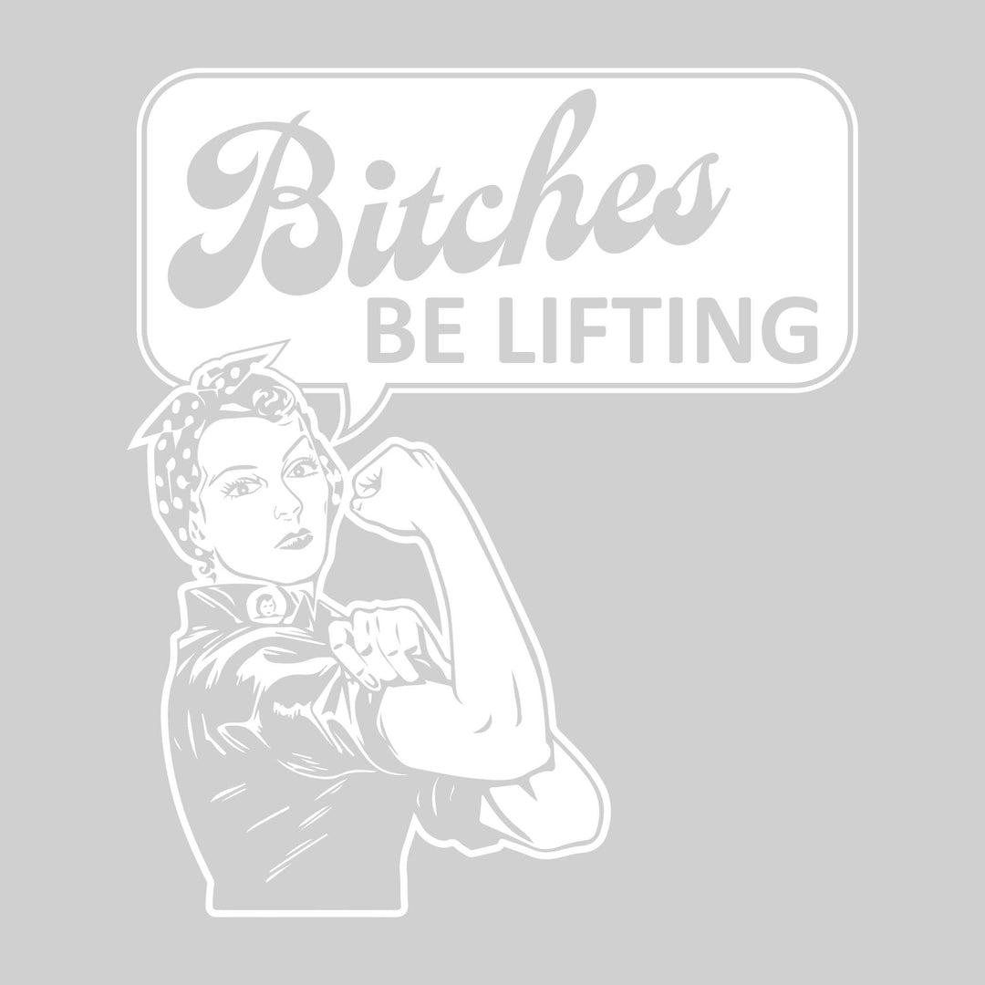 Bitches Be Lifting