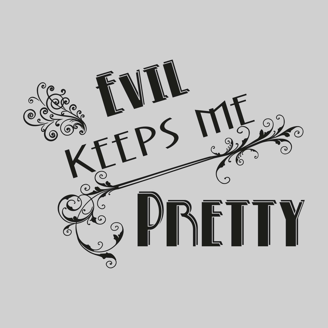 Evil Keeps Me Pretty