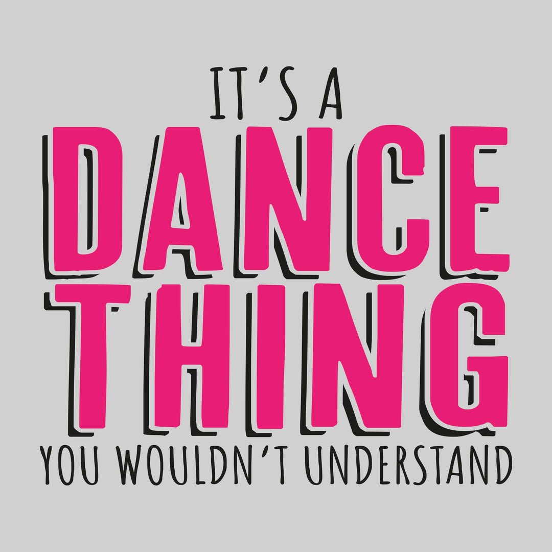 It's A Dance Thing You Wouldn't Understand