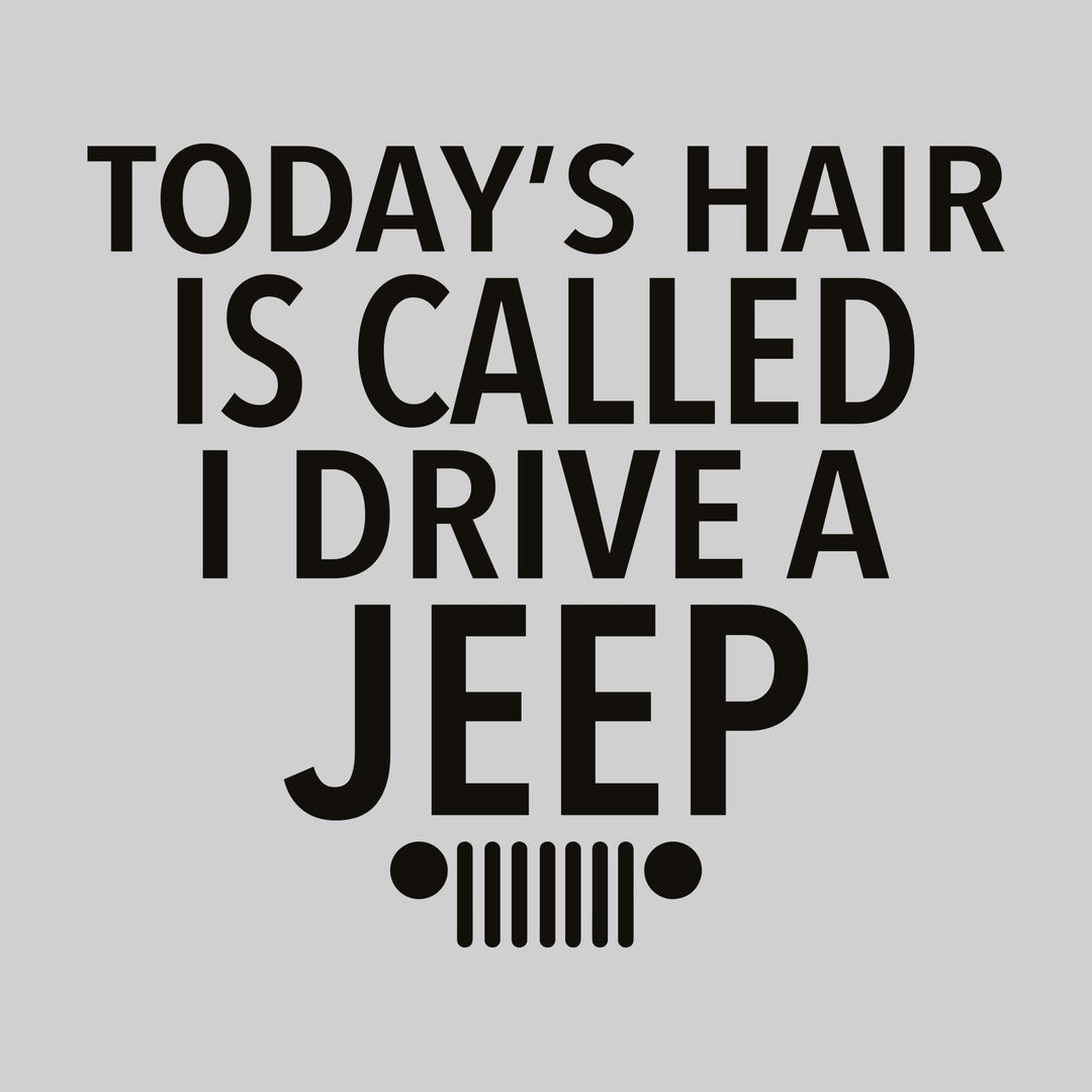 Today's Hair Is Called I Drive a Jeep